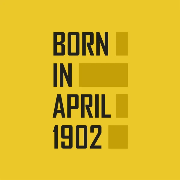 Born April 1902 Happy Birthday Tshirt April 1902 — Stock Vector