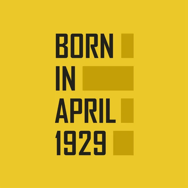 Born April 1929 Happy Birthday Tshirt April 1929 — Stock Vector