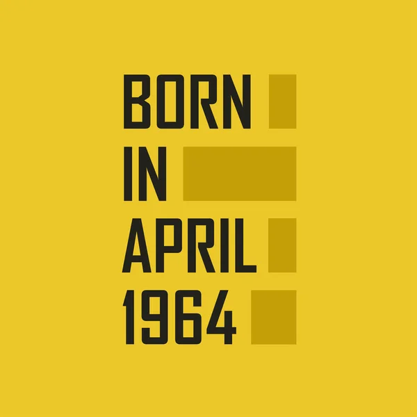 Γεννήθηκε Τον Απρίλιο 1964 Happy Birthday Μπλουζάκι Για Τον Απρίλιο — Διανυσματικό Αρχείο