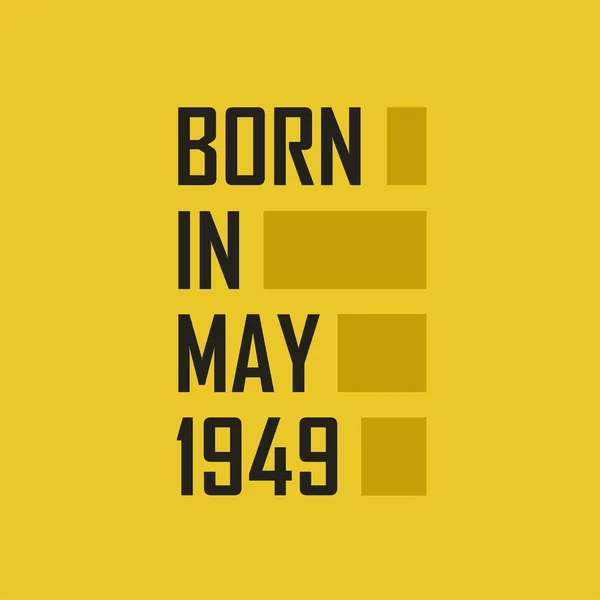 Born May 1949 Happy Birthday Tshirt May 1949 — Stock Vector