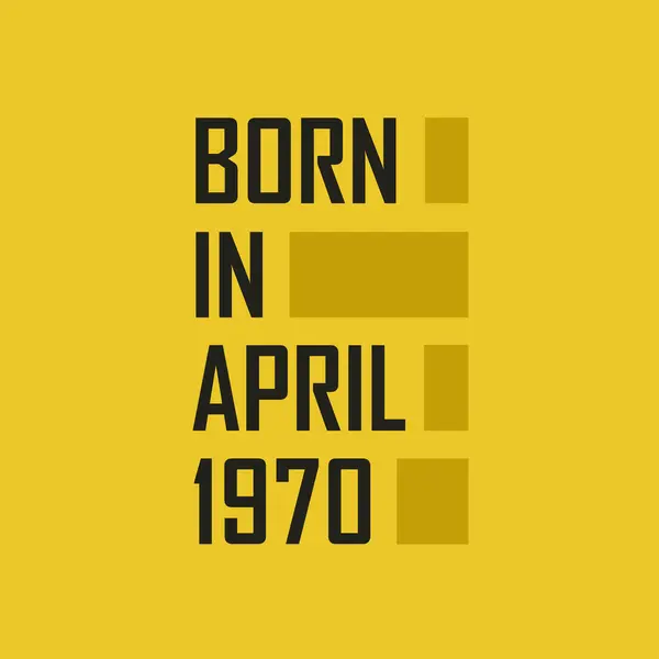 Γεννήθηκε Τον Απρίλιο Του 1970 Χρόνια Πολλά Μπλουζάκι Για Τον — Διανυσματικό Αρχείο