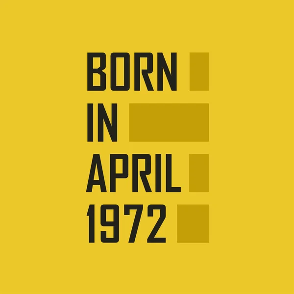 Nisan 1972 Doğdu Nisan 1972 Doğum Günün Kutlu Olsun — Stok Vektör