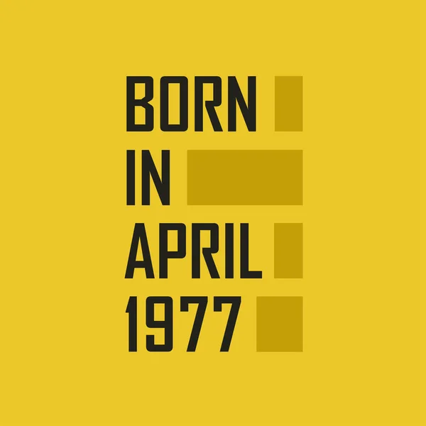Γεννήθηκε Τον Απρίλιο Του 1977 Χρόνια Πολλά Μπλουζάκι Για Τον — Διανυσματικό Αρχείο