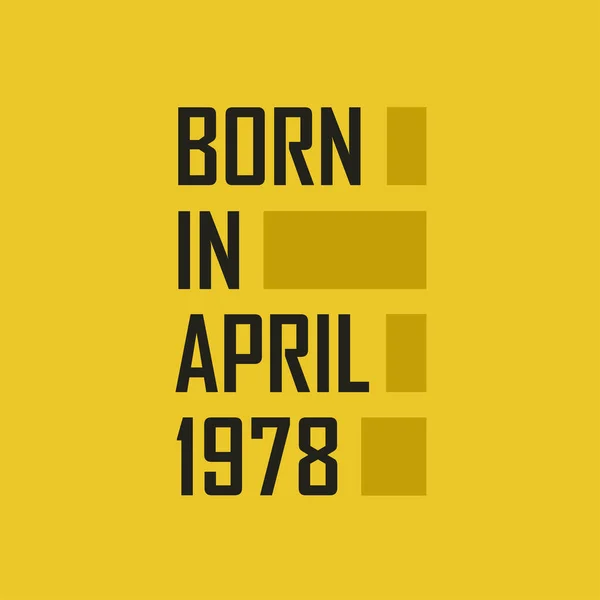 Nisan 1978 Doğdu Nisan 1978 Doğum Günün Kutlu Olsun — Stok Vektör