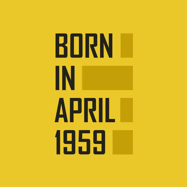 Born April 1959 Happy Birthday Tshirt April 1959 — Stock Vector