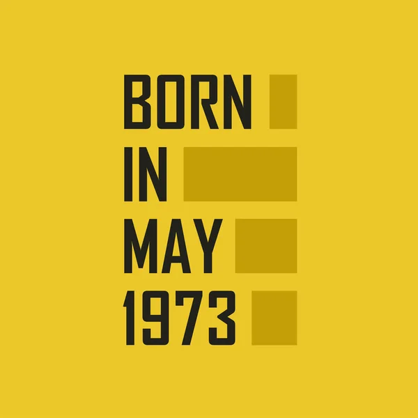Γεννήθηκε Τον Μάιο 1973 Χρόνια Πολλά Μπλουζάκι Για Τον Μάιο — Διανυσματικό Αρχείο