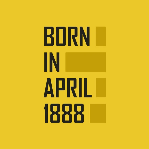 Born April 1888 Happy Birthday Tshirt April 1888 — Stock Vector
