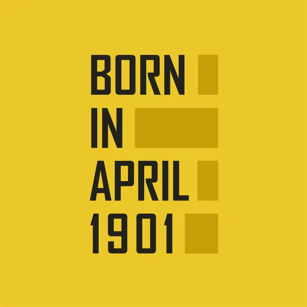 Born April 1901 Happy Birthday Tshirt April 1901 — Stock Vector