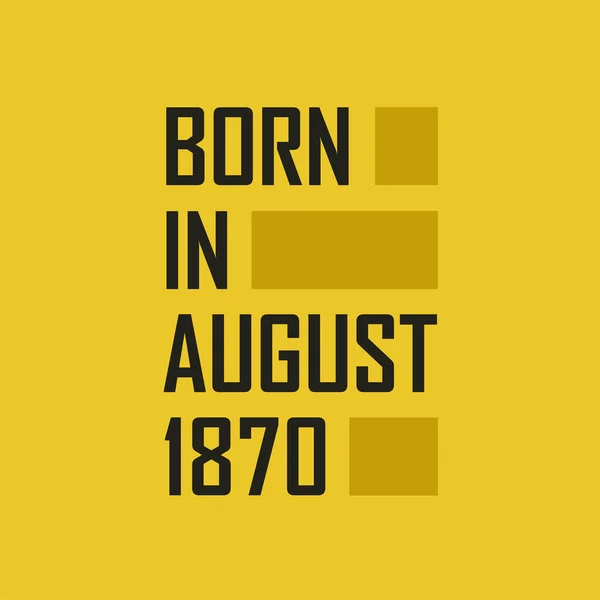 Born August 1870 Happy Birthday Tshirt August 1870 — Stock Vector