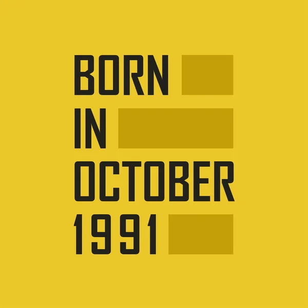 Родился Октябре 1991 Года Днем Рождения Футболка Октября 1991 Года — стоковый вектор
