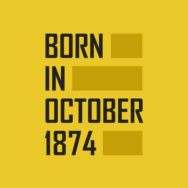 Urodzony Październiku 1874 Roku Wszystkiego Najlepszego Okazji Urodzin Październiku 1874 — Wektor stockowy