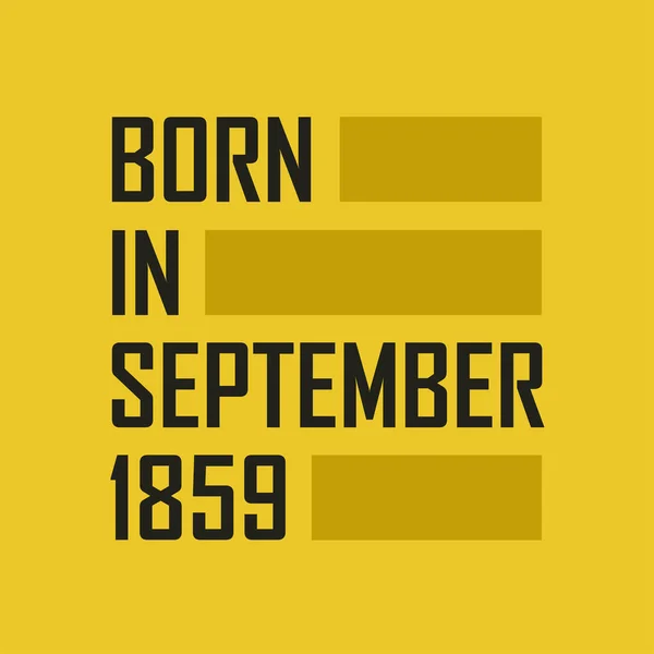 Nacido Septiembre 1859 Camiseta Feliz Cumpleaños Para Septiembre 1859 — Vector de stock