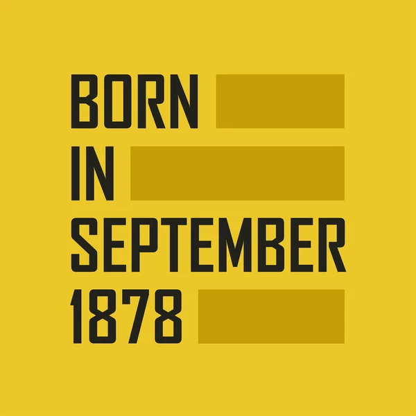 Nacido Septiembre 1878 Camiseta Feliz Cumpleaños Para Septiembre 1878 — Archivo Imágenes Vectoriales