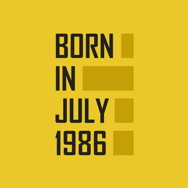 Родился Июле 1986 Года Днем Рождения Футболка Июля 1986 Года — стоковый вектор