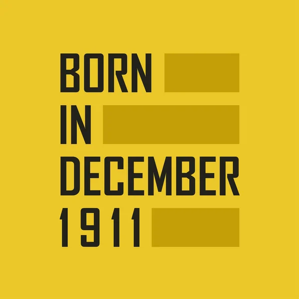 Born December 1911 Happy Birthday Tshirt December 1911 — Stock Vector