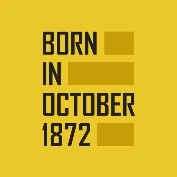 Nacido Octubre 1872 Camiseta Feliz Cumpleaños Para Octubre 1872 — Archivo Imágenes Vectoriales