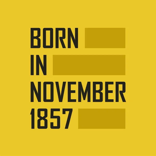 Nacido Noviembre 1857 Camiseta Feliz Cumpleaños Para Noviembre 1857 — Archivo Imágenes Vectoriales