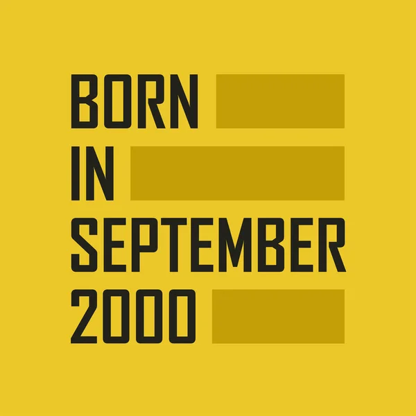 Родился Сентябре 2000 Года Днем Рождения Футболка Сентября 2000 Года — стоковый вектор