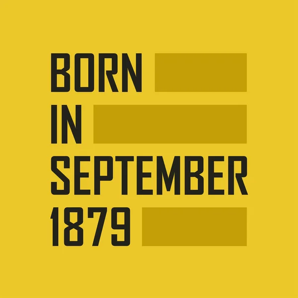 Nacido Septiembre 1879 Camiseta Feliz Cumpleaños Para Septiembre 1879 — Archivo Imágenes Vectoriales