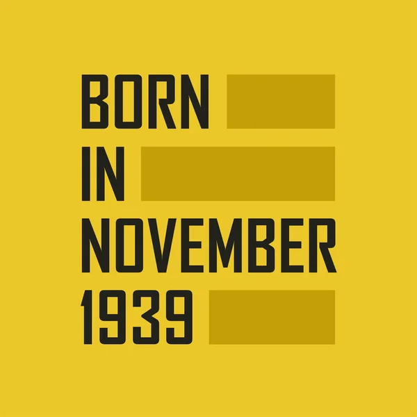 Nascido Novembro 1939 Tshirt Feliz Aniversário Para Novembro 1939 —  Vetores de Stock
