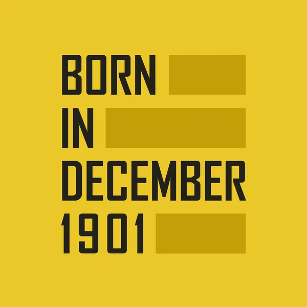 Born December 1901 Happy Birthday Tshirt December 1901 — Stock Vector