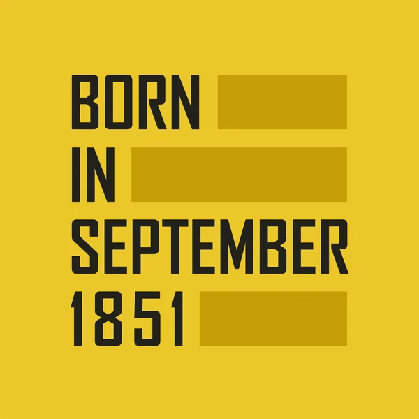 Nacido Septiembre 1851 Camiseta Feliz Cumpleaños Para Septiembre 1851 — Archivo Imágenes Vectoriales
