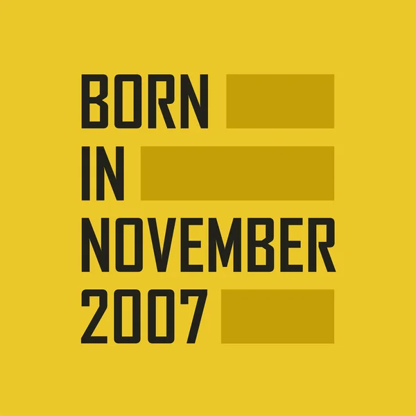 Kasım 2007 Doğdu Kasım 2007 Mutlu Yıllar Tişörtü — Stok Vektör