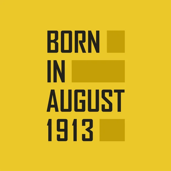 Nascido Agosto 1913 Happy Birthday Tshirt Para Agosto 1913 — Vetor de Stock