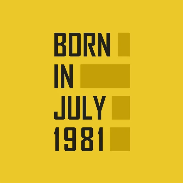 Родился Июле 1981 Года Днем Рождения Футболка Июля 1981 Года — стоковый вектор