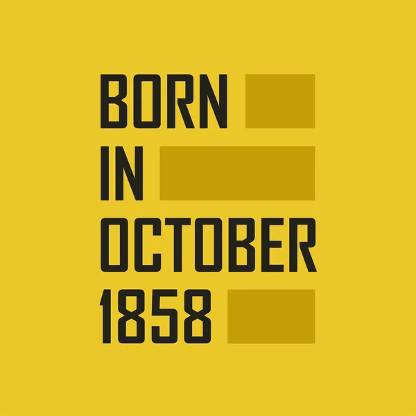 Nacido Octubre 1858 Camiseta Feliz Cumpleaños Para Octubre 1858 — Archivo Imágenes Vectoriales