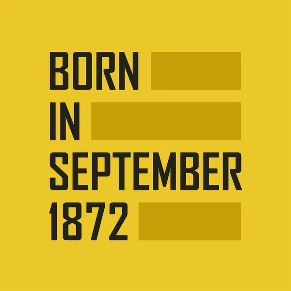 Nacido Septiembre 1872 Camiseta Feliz Cumpleaños Para Septiembre 1872 — Archivo Imágenes Vectoriales