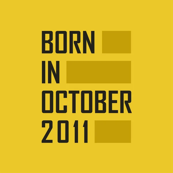 Geboren Oktober 2011 Gelukkige Verjaardag Tshirt Voor Oktober 2011 — Stockvector