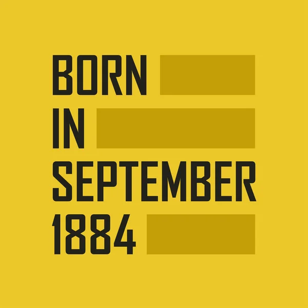 Born September 1884 Happy Birthday Tshirt September 1884 — Stock Vector