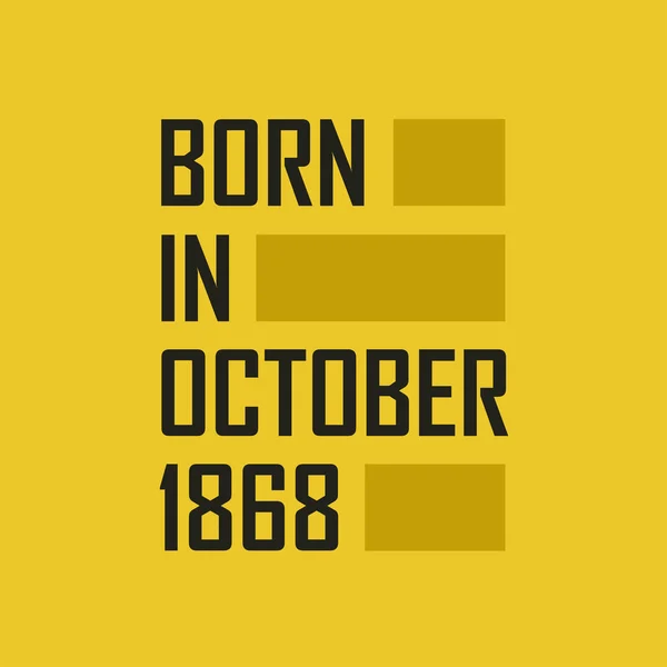 Born October 1868 Happy Birthday Tshirt October 1868 — Stock Vector