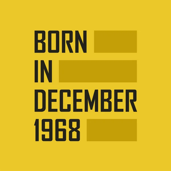 Born December 1968 Happy Birthday Tshirt December 1968 — Stock Vector