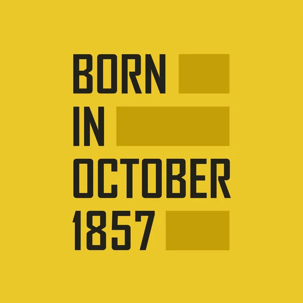 Nacido Octubre 1857 Camiseta Feliz Cumpleaños Para Octubre 1857 — Archivo Imágenes Vectoriales