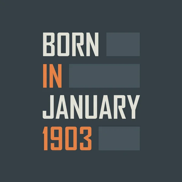 Geboren Januar 1903 Geburtstag Zitiert Entwurf Für Januar 1903 — Stockvektor