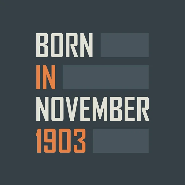 Nascido Novembro 1903 Aniversário Cita Design Para Novembro 1903 —  Vetores de Stock