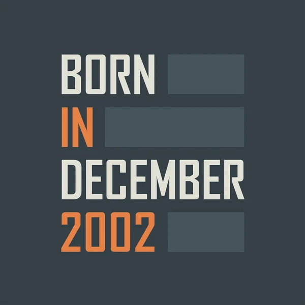 Aralık 2002 Doğmuş Aralık 2002 Için Doğum Günü Alıntıları Tasarımı — Stok Vektör