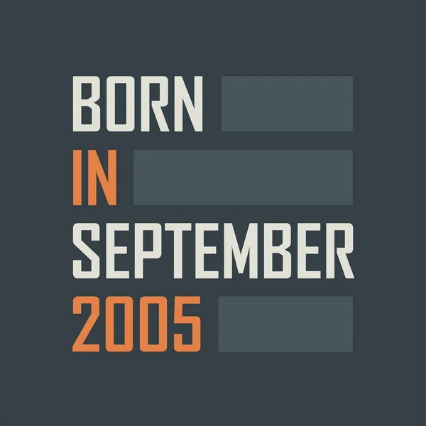 Родился Сентябре 2005 Года Дизайн Квот Рождение Ребенка Сентябрь 2005 — стоковый вектор