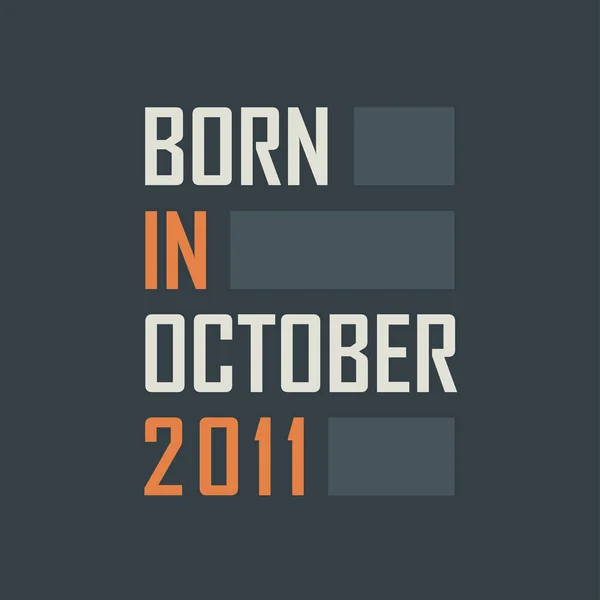 Γεννήθηκε Τον Οκτώβριο Του 2011 Σχεδιασμός Αποσπασμάτων Γενεθλίων Για Τον — Διανυσματικό Αρχείο