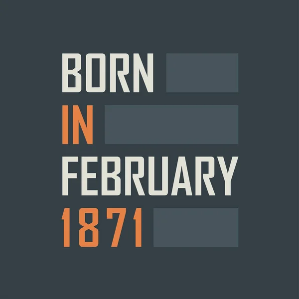 Geboren Februari 1871 Verjaardags Citaten Ontwerp Voor Februari 1871 — Stockvector