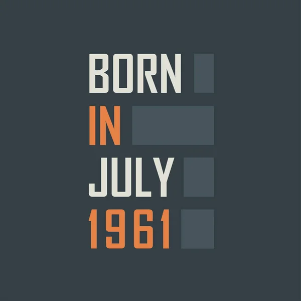 Temmuz 1961 Doğumlu Temmuz 1961 Için Doğum Günü Alıntıları Tasarımı — Stok Vektör