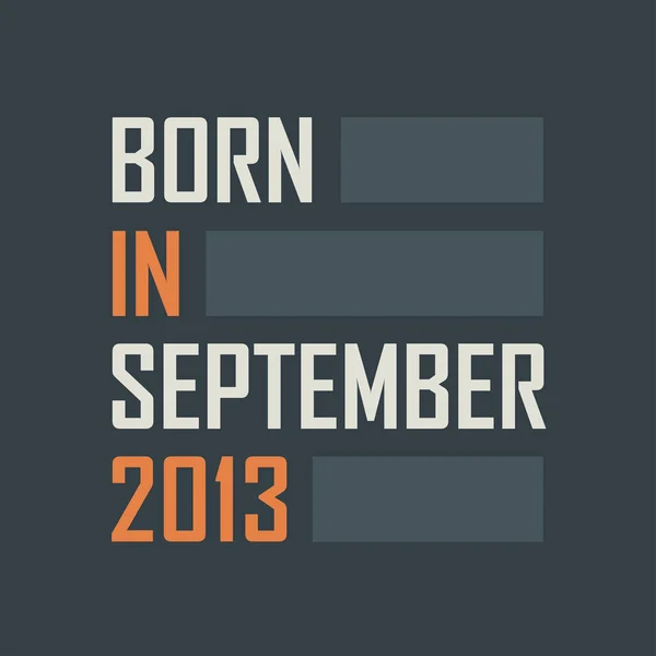 Geboren September 2013 Verjaardagcitaten Ontwerp Voor September 2013 — Stockvector