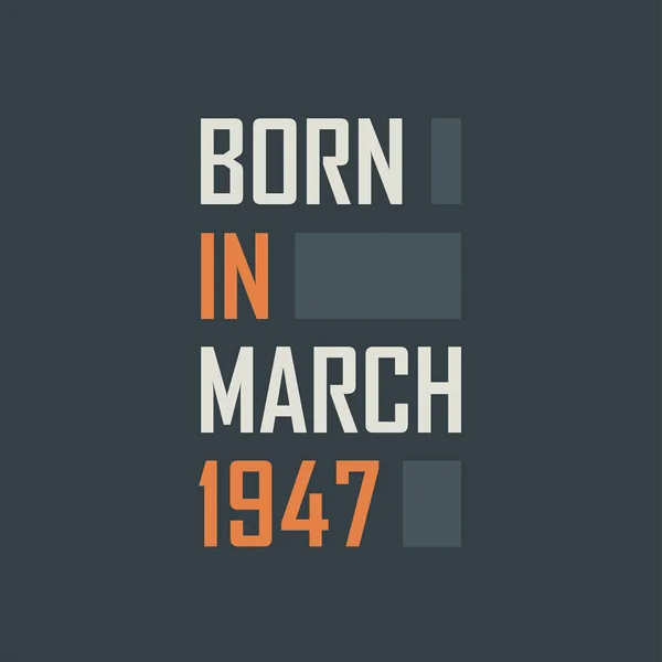 Geboren März 1947 Geburtstag Zitiert Entwurf Für März 1947 — Stockvektor