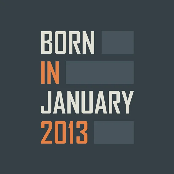 Geboren Januari 2013 Verjaardagcitaten Ontwerp Voor Januari 2013 — Stockvector