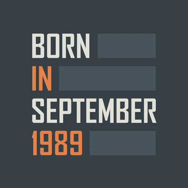Γεννήθηκε Τον Σεπτέμβριο Του 1989 Σχεδιασμός Αποσπασμάτων Γενεθλίων Για Τον — Διανυσματικό Αρχείο