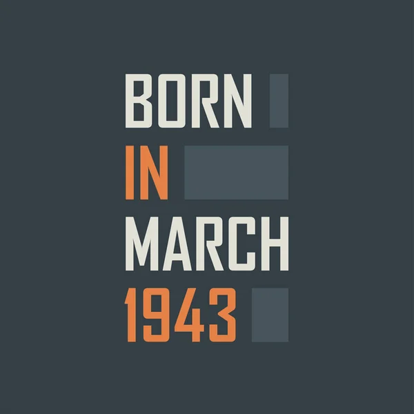 Geboren März 1943 Geburtstag Zitiert Entwurf Für März 1943 — Stockvektor