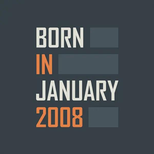 Geboren Januari 2008 Verjaardagcitaten Ontwerp Voor Januari 2008 — Stockvector