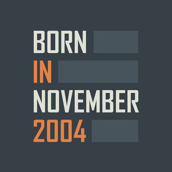 Geboren November 2004 Verjaardagcitaten Ontwerp Voor November 2004 — Stockvector